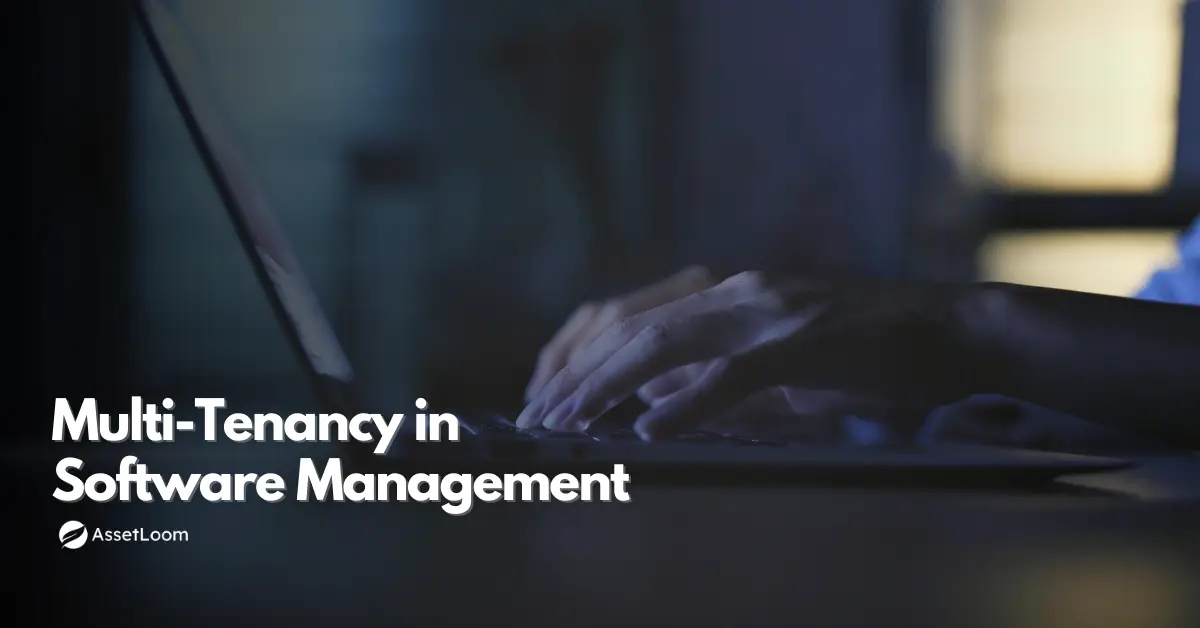 Multi-Tenancy in Software Management: How One Platform Serves Many Customers